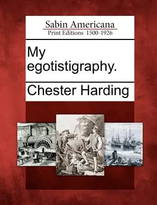 Egotistigrafia mea. - My Egotistigraphy.