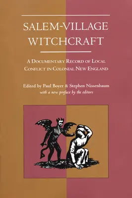 Salem-Village Witchcraft: O înregistrare documentară a conflictului local în Noua Anglie colonială - Salem-Village Witchcraft: A Documentary Record of Local Conflict in Colonial New England