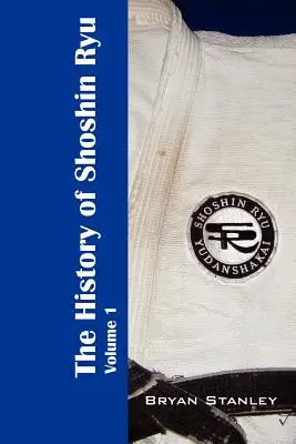 Istoria Shoshin Ryu: Volumul 1 - The History of Shoshin Ryu: Volume 1