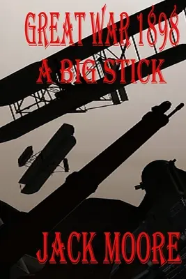 Marele Război din 1898 un băț mare - Great War 1898 a Big Stick