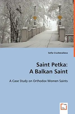 Sfântul Petka: Un sfânt balcanic - Saint Petka: A Balkan Saint
