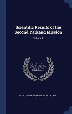 Rezultatele științifice ale celei de-a doua misiuni Yarkand; Volumul 1 - Scientific Results of the Second Yarkand Mission; Volume 1