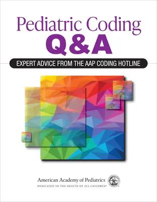 Pediatric Coding Q&a: Sfaturile experților de la linia fierbinte de codificare Aap (Academia Americană de Pediatrie (Aap)) - Pediatric Coding Q&a: Expert Advice from the Aap Coding Hotline (American Academy of Pediatrics (Aap))