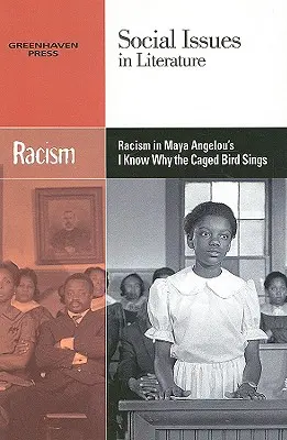 Rasismul în I Know Why the Caged Bird Sings de Maya Angelou - Racism in Maya Angelou's I Know Why the Caged Bird Sings
