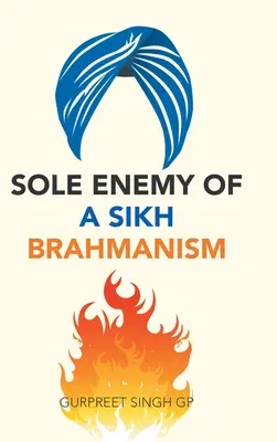 Inamicul unic al unui brahmanism sikh - Sole Enemy of a Sikh Brahmanism