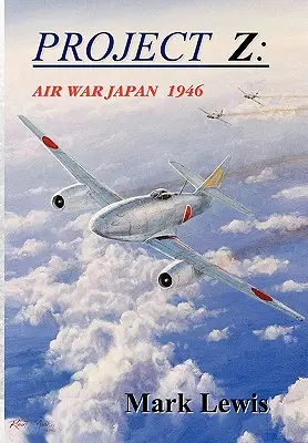 Proiectul Z: Războiul aerian din Japonia 1946 - Project Z: Air War Japan 1946