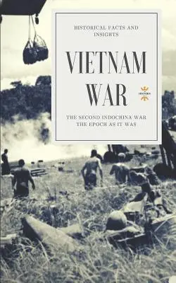 Războiul din Vietnam: Al doilea război din Indochina - Vietnam War: The Second Indochina War