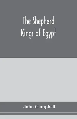 Regii păstori ai Egiptului - The shepherd kings of Egypt