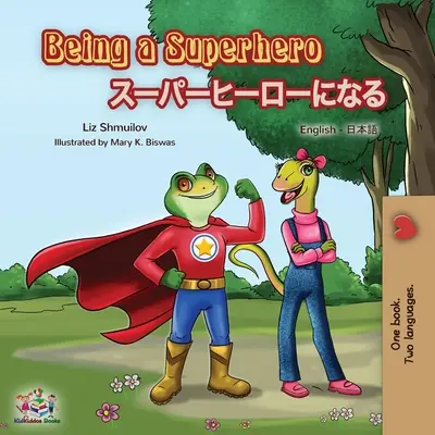 Being a Superhero (Carte bilingvă engleză-japoneză) - Being a Superhero (English Japanese Bilingual Book)