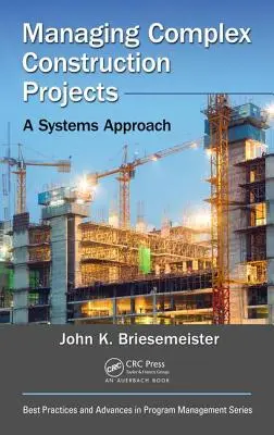 Gestionarea proiectelor complexe de construcții: O abordare sistemică - Managing Complex Construction Projects: A Systems Approach