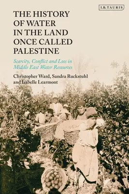 Istoria apei în țara numită cândva Palestina: Lipsa, conflictul și pierderea resurselor de apă în Orientul Mijlociu - The History of Water in the Land Once Called Palestine: Scarcity, Conflict and Loss in Middle East Water Resources