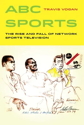 ABC Sports: Ascensiunea și căderea televiziunii sportive de rețea Volumul 4 - ABC Sports: The Rise and Fall of Network Sports Television Volume 4