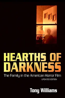 Hearths of Darkness: Familia în filmul american de groază, ediție actualizată - Hearths of Darkness: The Family in the American Horror Film, Updated Edition