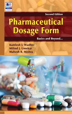 Forma de dozare farmaceutică: Noțiuni de bază și dincolo de acestea - Pharmaceutical Dosage Form: Basics and Beyond