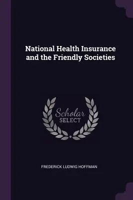 Asigurarea națională de sănătate și societățile de prietenie - National Health Insurance and the Friendly Societies