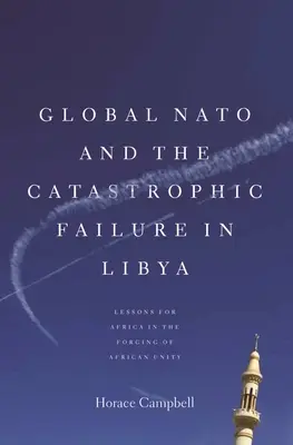Global NATO și eșecul catastrofal din Libia (Global NATO and the Catastrophic Failure in Libya) - Global NATO and the Catastrophic Failure in Libya