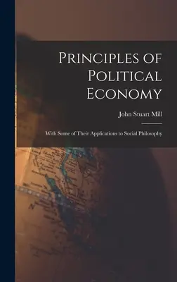 Principles of Political Economy: Cu unele dintre aplicațiile lor la filosofia socială - Principles of Political Economy: With Some of Their Applications to Social Philosophy