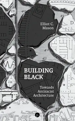 Building Black: Către o arhitectură antirasistă - Building Black: Towards Antiracist Architecture
