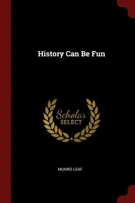 Istoria poate fi distractivă - History Can Be Fun