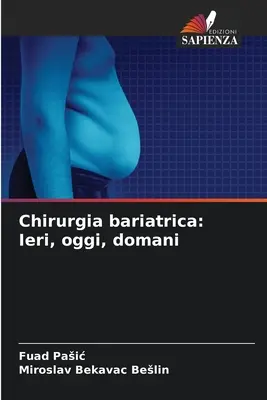 Chirurgia bariatrică: ieri, azi, mâine - Chirurgia bariatrica: Ieri, oggi, domani