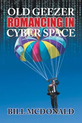 Bătrânul Geezer Romancing în Cyberspace - Old Geezer Romancing in Cyberspace