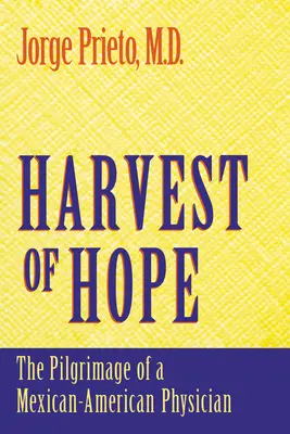 Harvest of Hope: Pelerinajul unui medic mexican-american - Harvest of Hope: The Pilgrimage of a Mexican-American Physician