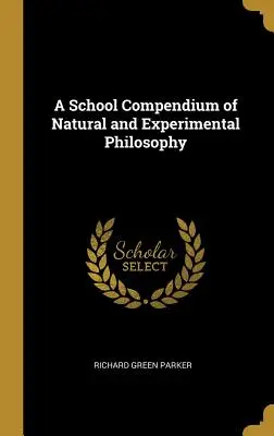 Un compendiu școlar de filosofie naturală și experimentală - A School Compendium of Natural and Experimental Philosophy