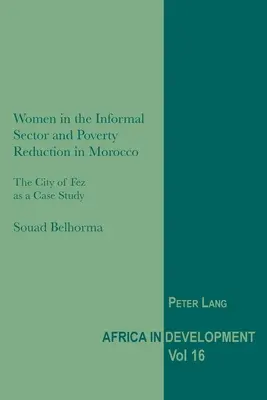 Femeile din sectorul informal și reducerea sărăciei în Maroc: Orașul Fez ca studiu de caz - Women in the Informal Sector and Poverty Reduction in Morocco: The City of Fez as a Case Study