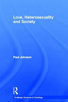 Dragoste, heterosexualitate și societate - Love, Heterosexuality and Society