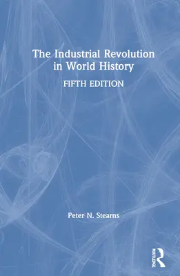 Revoluția industrială în istoria universală - The Industrial Revolution in World History