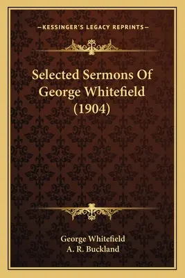 Predici selectate ale lui George Whitefield (1904) - Selected Sermons Of George Whitefield (1904)