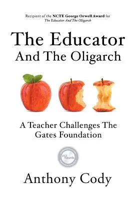 Educatorul și oligarhul: Un profesor sfidează Fundația Gates - The Educator And The Oligarch: A Teacher Challenges The Gates Foundation