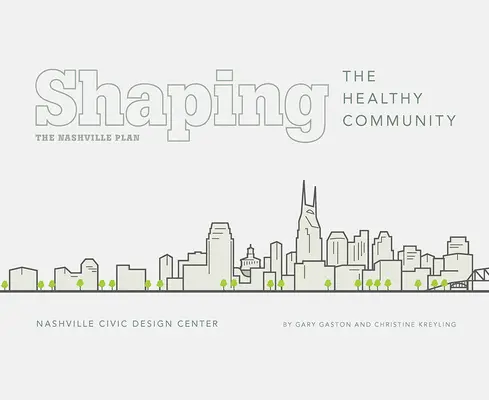 Shaping the Healthy Community (Modelarea comunității sănătoase): Planul Nashville - Shaping the Healthy Community: The Nashville Plan