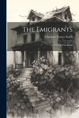 Emigranții; un poem în două cărți - The Emigrants; a Poem in two Books