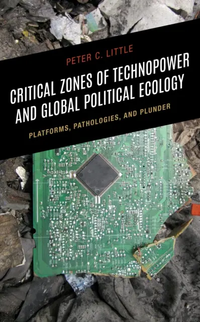 Zonele critice ale Technopower și ecologia politică globală: Platforme, patologii și pradă - Critical Zones of Technopower and Global Political Ecology: Platforms, Pathologies, and Plunder