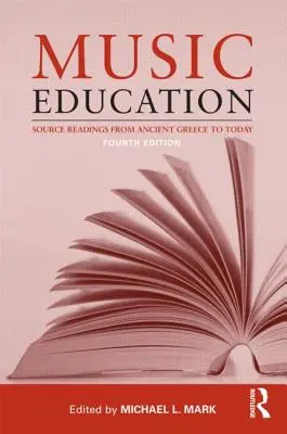 Educația muzicală: Lecturi sursă din Grecia antică până în prezent - Music Education: Source Readings from Ancient Greece to Today