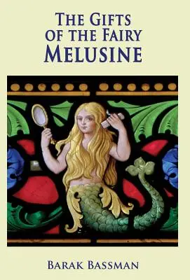 Darurile zânei Melusine (The Gifts of the Fairy Melusine) - The Gifts of the Fairy Melusine