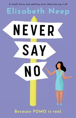 Never Say No: Un roman amuzant și înălțător despre a avea totul - Never Say No: A totally funny and uplifting novel about having it all