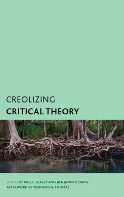 Creolizarea teoriei critice: Voci noi în filosofia din Caraibe - Creolizing Critical Theory: New Voices in Caribbean Philosophy
