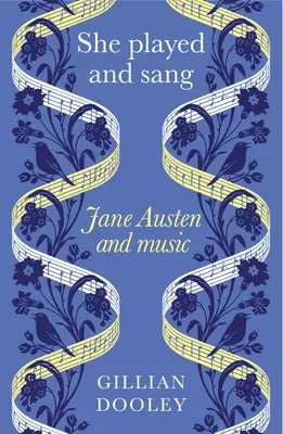 She Played and Sang: Jane Austen și muzica - She Played and Sang: Jane Austen and Music