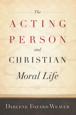 Persoana care acționează și viața morală creștină - The Acting Person and Christian Moral Life