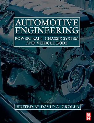 Ingineria autovehiculelor: Grupul motopropulsor, sistemul de șasiu și caroseria vehiculului - Automotive Engineering: Powertrain, Chassis System and Vehicle Body