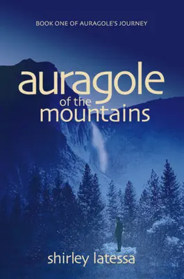 Auragole din Munți: Cartea întâi din Călătoria lui Aurogole - Auragole of the Mountains: Book One of Aurogole's Journey