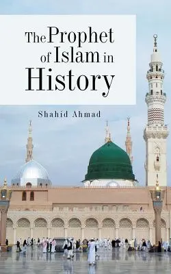 Profetul islamului în istorie - The Prophet of Islam in History
