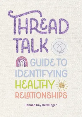 Thread Talk: Ghid pentru identificarea relațiilor sănătoase - Thread Talk: Guide to Identifying Healthy Relationships