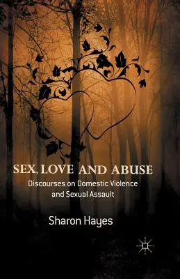 Sex, dragoste și abuz: Discursuri privind violența domestică și agresiunea sexuală - Sex, Love and Abuse: Discourses on Domestic Violence and Sexual Assault