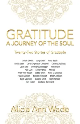 Gratitudine: o călătorie a sufletului: Douăzeci și două de povești de recunoștință - Gratitude: a Journey of the Soul: Twenty-Two Stories of Gratitude