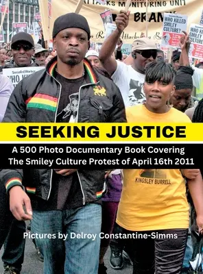 Seeking Justice: Seeking Justice este o carte fotodocumentară a protestului Smiley Culture din 16 aprilie 2012 - Seeking Justice: Seeking Justice is a photodocumentary book of the Smiley Culture Protest of April 16th 2012