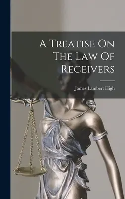 Tratat de drept al recuperatorilor - A Treatise On The Law Of Receivers