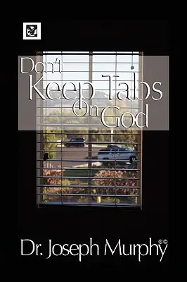 Nu-l ține pe Dumnezeu sub observație - Don't Keep Tabs on God